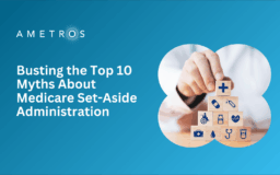 Busting the Top 10 Myths About Medicare Set-Aside Administration