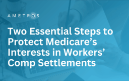Two Essential Steps to Protect Medicare’s Interests in Workers’ Comp Settlements
