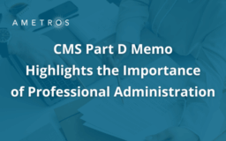 CMS Part D Memo Highlights the Importance of Professional Administration