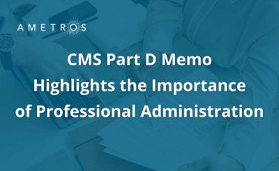 CMS Part D Memo Highlights the Importance of Professional Administration