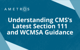 Understanding CMS’s Latest Section 111 and WCMSA Guidance