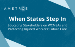 When States Step In: Educating Stakeholders on WCMSAs and Protecting Injured Workers’ Future Care