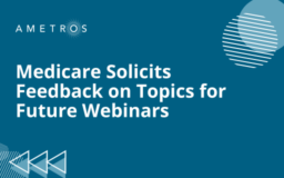 Medicare Solicits Feedback on Topics for Future Webinars