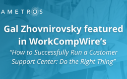 Gal Zhovnirovsky Featured in WorkCompWire’s: How to Successfully Run a Customer Support Center: Do the Right Thing