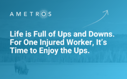 Life is Full of Ups and Downs. For One Injured Worker, It’s Time to Enjoy the Ups.